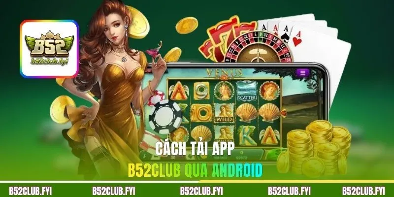 Cách tải app B52CLUB qua Android
